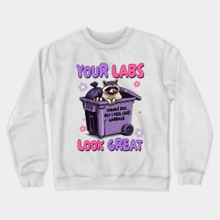Chronic POTS EDS Invisible Illness Your Labs Look Great Crewneck Sweatshirt